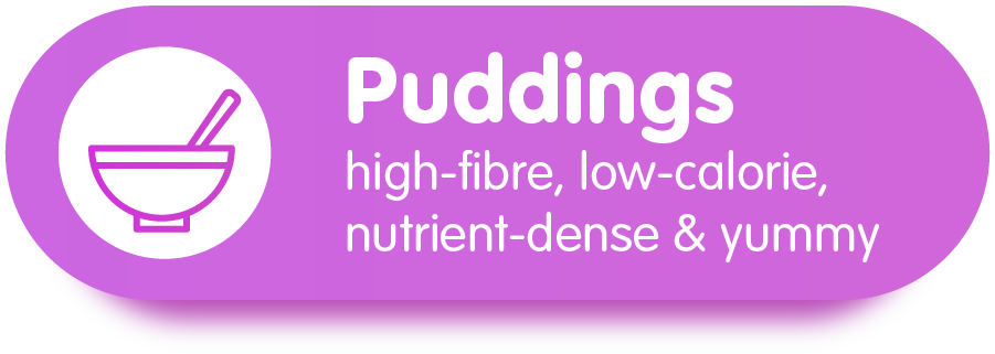 Puddings - high-fibre, low-calorie, nutrient-dense & yummy