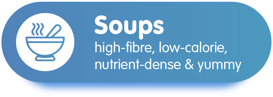 Soups - high-fibre, low-calorie, nutrient-dense & yummy